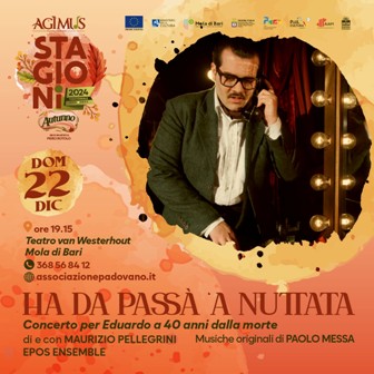 ''HA DA  PASSA' ’A NUTTATA  - Concerto  in memoria di  Eduardo De Filippo.-,Teatro Comunale Niccolò van Westerhout, Mola di Bari''