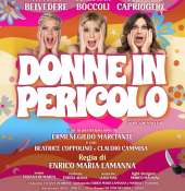 Vittoria Belvedere,Benedicta Boccoli e Debora Caprioglio in ''DONNE IN PERICOLO'' al Teatroteam