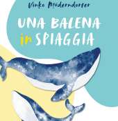 In uscita ''Una balena in spiaggia'' di Vinko Möderndorfer 📚