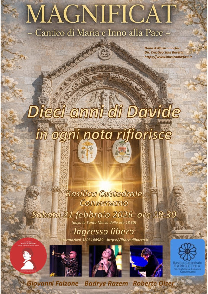 '' MAGNIFICAT: Dieci anni di Davide  in ogni   nota  rifiorisce ..- Basilica  Cattedrale a Conversano ''