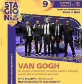 '' VAN GOGH Un viaggio emozionante tra musica, parole e immagini, ispirato alla vita di Vincent Van Gogh.'' TEATRO  van WESTERHOUT  -Mola di  Bari